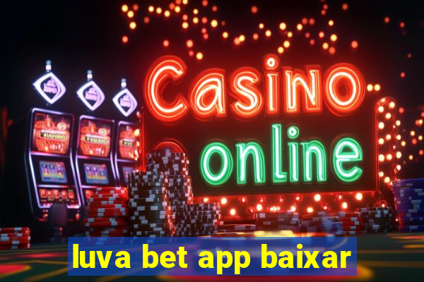 luva bet app baixar